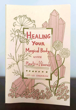 Healing Your Magical Body with Plants & Minerals