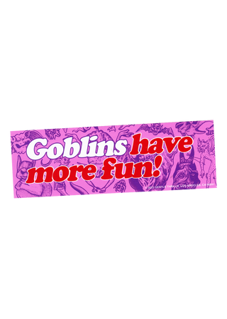 Goblins have more fun bumper sticker